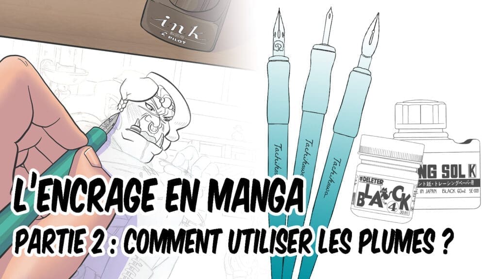 Encrage Manga Comment Utiliser Ses Plumes Le Mangakoaching